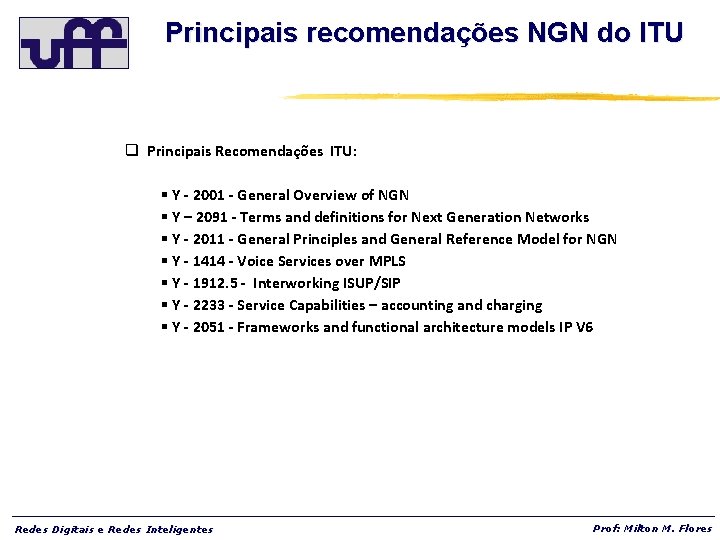 Principais recomendações NGN do ITU q Principais Recomendações ITU: § Y - 2001 -