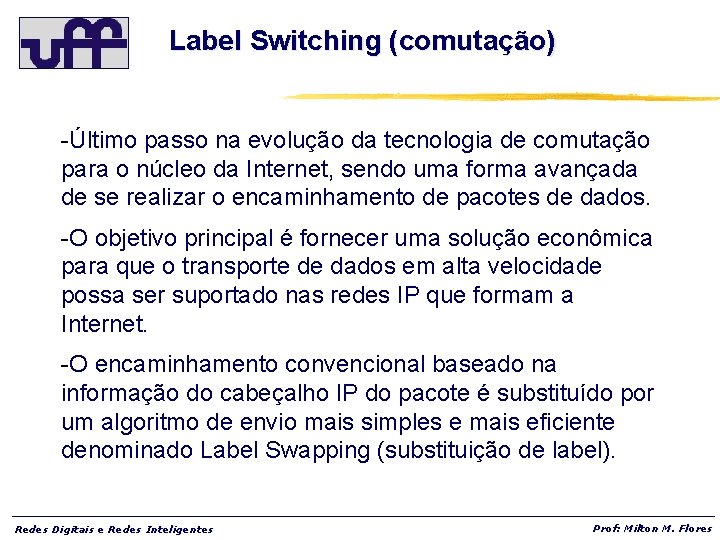 Label Switching (comutação) -Último passo na evolução da tecnologia de comutação para o núcleo