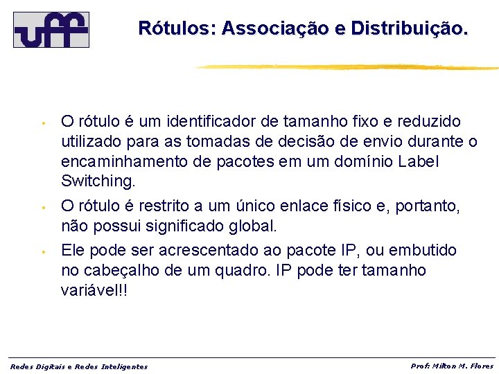 Rótulos: Associação e Distribuição. • • • O rótulo é um identificador de tamanho