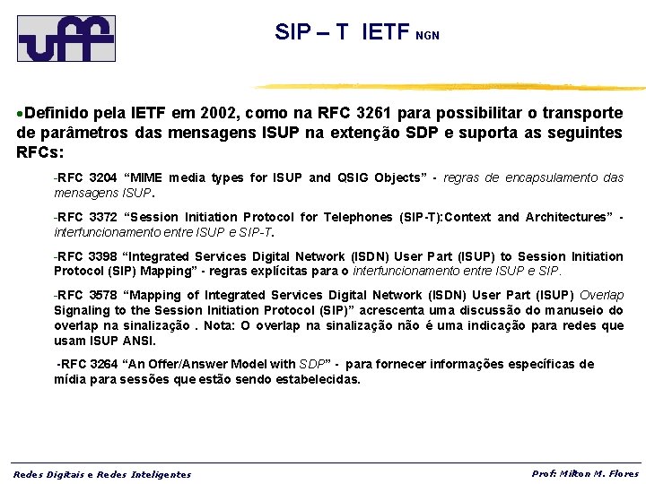 SIP – T IETF NGN Definido pela IETF em 2002, como na RFC 3261