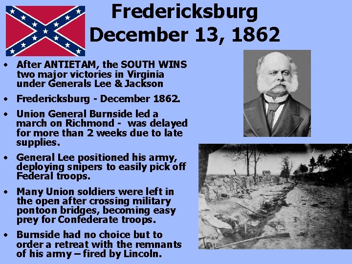 Fredericksburg December 13, 1862 • After ANTIETAM, the SOUTH WINS two major victories in