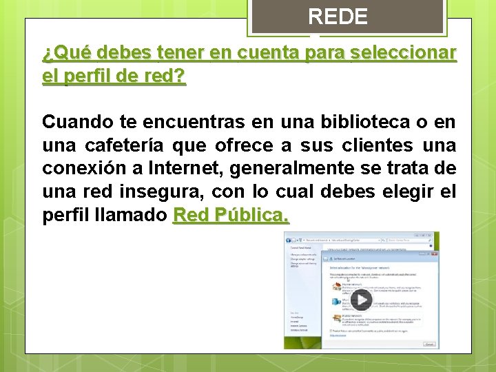 REDE S seleccionar ¿Qué debes tener en cuenta para el perfil de red? Cuando