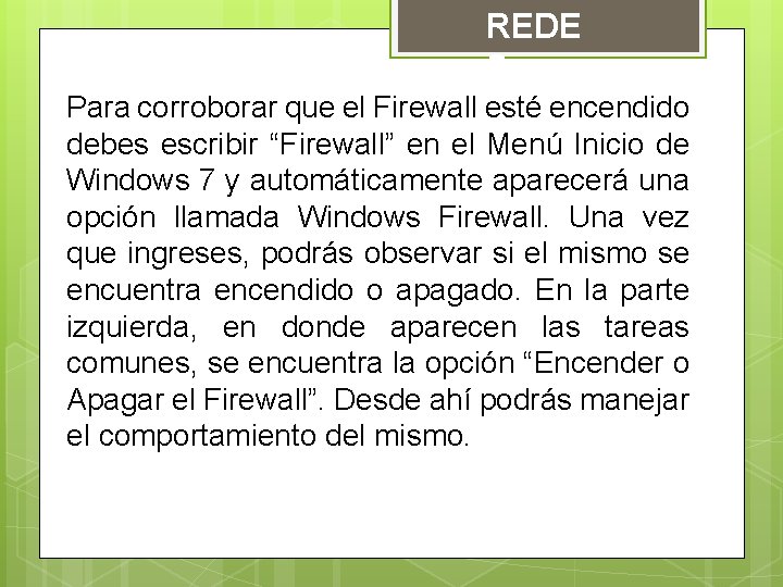 REDE S Para corroborar que el Firewall esté encendido debes escribir “Firewall” en el