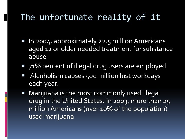 The unfortunate reality of it In 2004, approximately 22. 5 million Americans aged 12