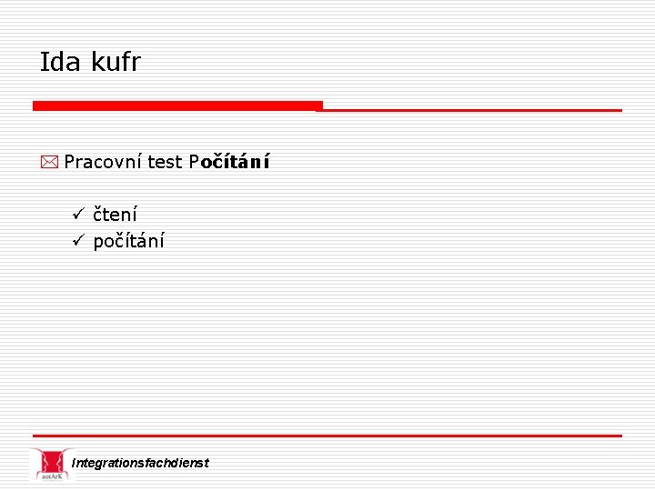 Ida kufr * Pracovní test Počítání ü čtení ü počítání Integrationsfachdienst 