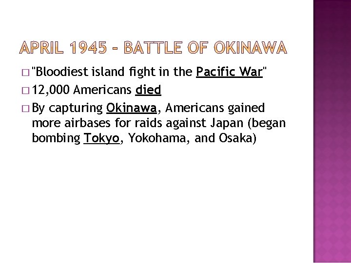 � "Bloodiest island fight in the Pacific War" � 12, 000 Americans died �