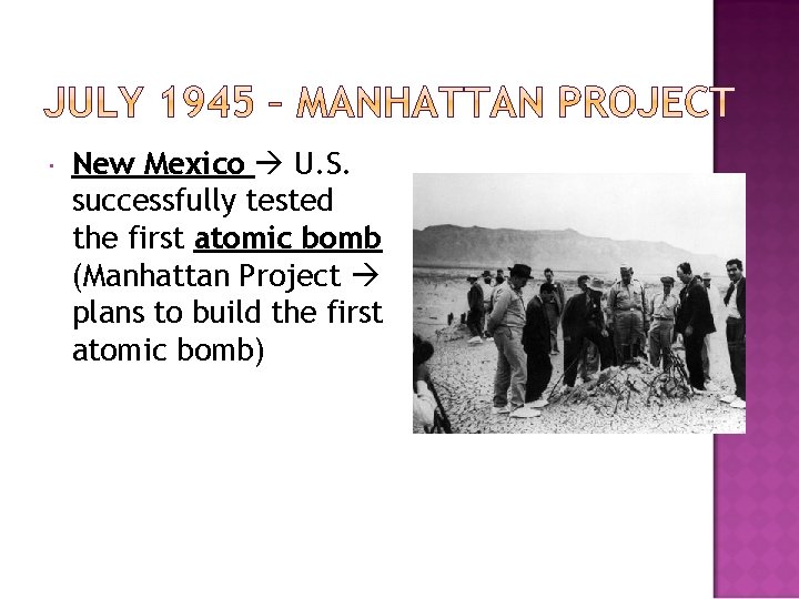  New Mexico U. S. successfully tested the first atomic bomb (Manhattan Project plans
