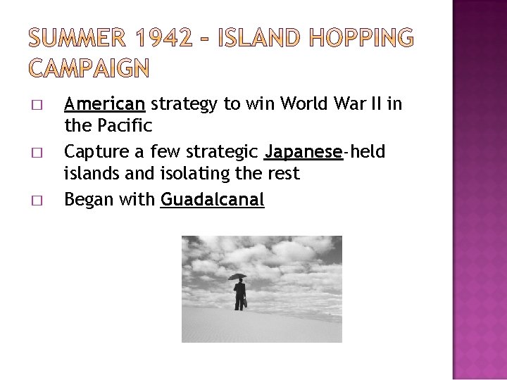 � � � American strategy to win World War II in the Pacific Capture