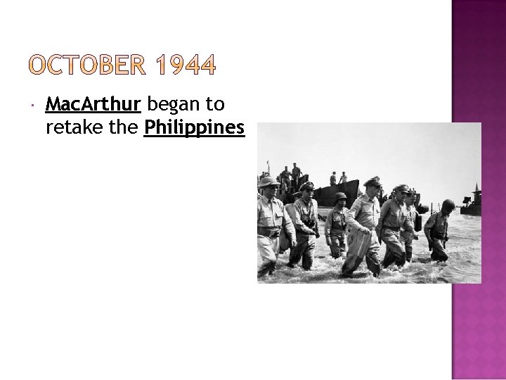  Mac. Arthur began to retake the Philippines 