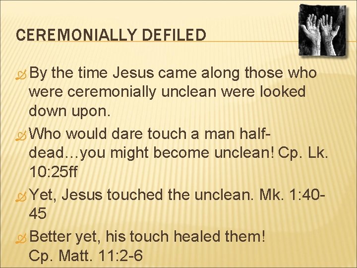 CEREMONIALLY DEFILED By the time Jesus came along those who were ceremonially unclean were