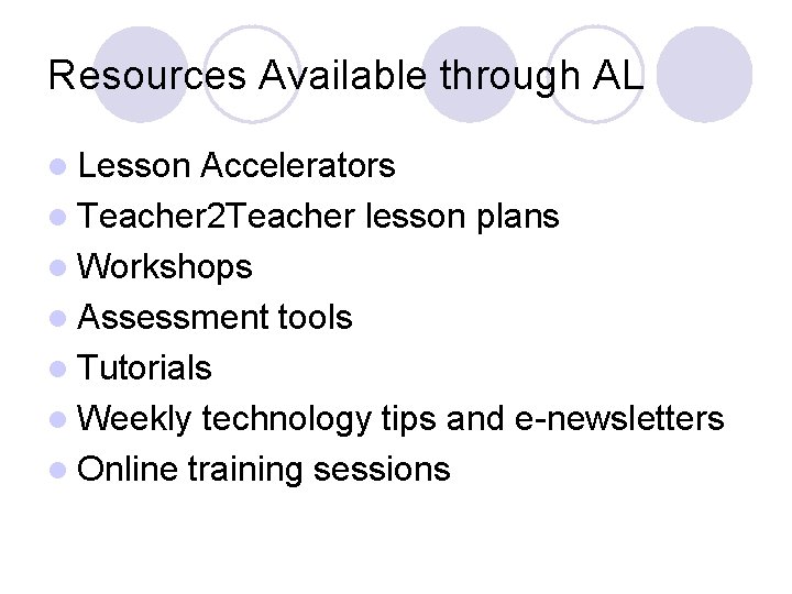 Resources Available through AL l Lesson Accelerators l Teacher 2 Teacher lesson plans l
