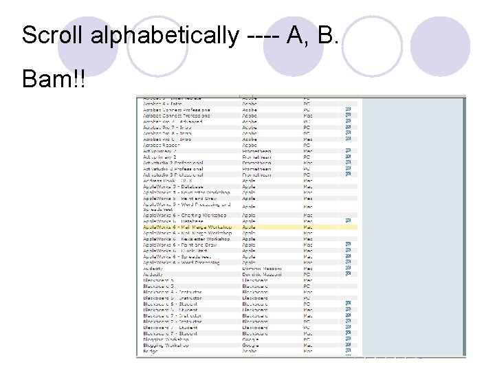 Scroll alphabetically ---- A, B. Bam!! 