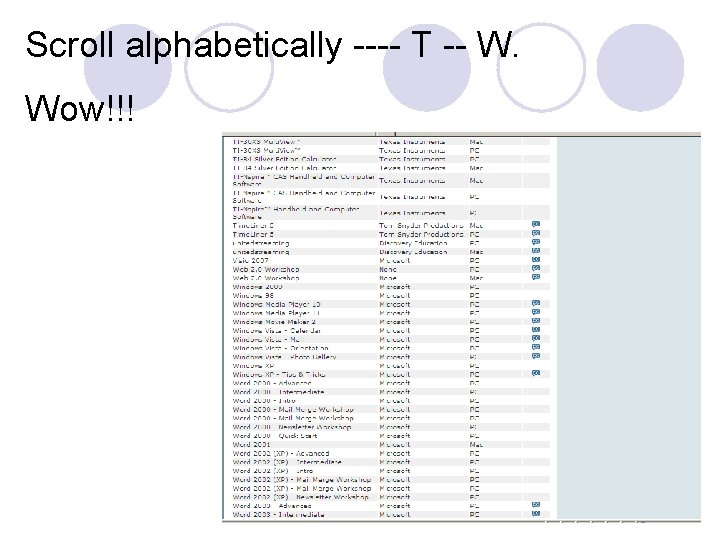 Scroll alphabetically ---- T -- W. Wow!!! 