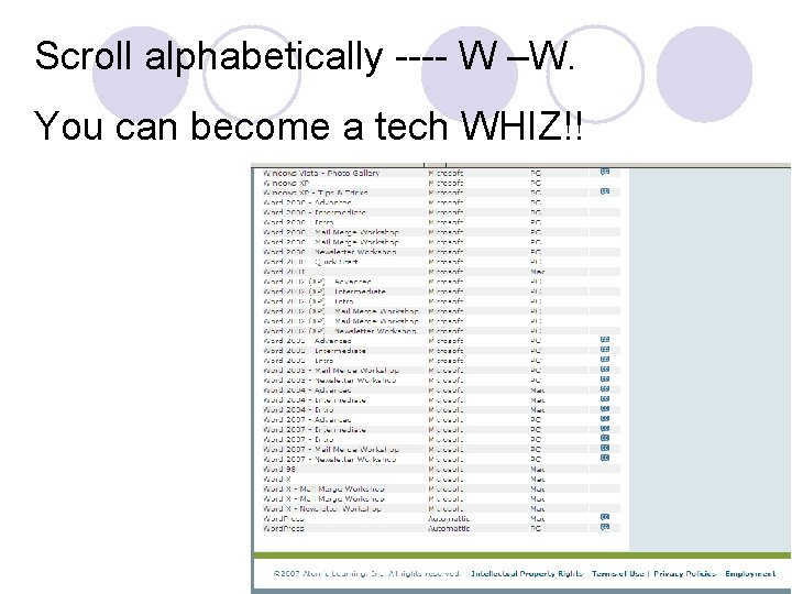 Scroll alphabetically ---- W –W. You can become a tech WHIZ!! 