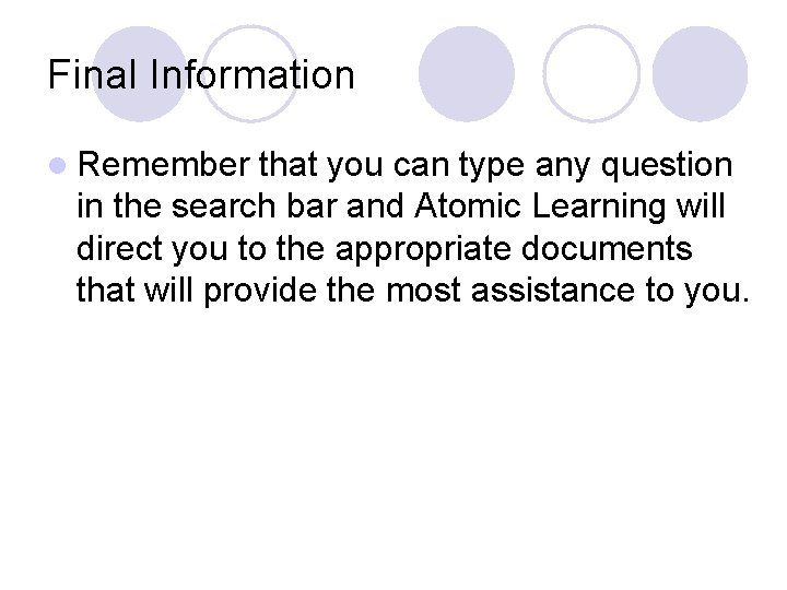 Final Information l Remember that you can type any question in the search bar