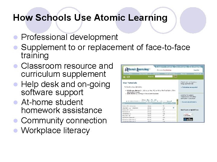 How Schools Use Atomic Learning l l l l Professional development Supplement to or