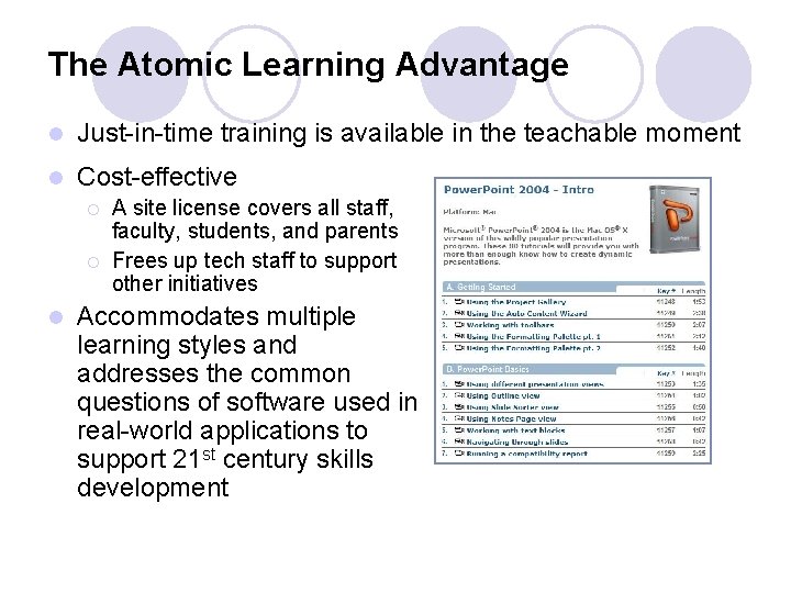 The Atomic Learning Advantage l Just-in-time training is available in the teachable moment l