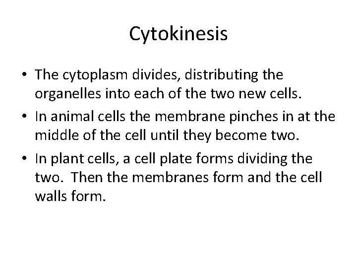 Cytokinesis • The cytoplasm divides, distributing the organelles into each of the two new