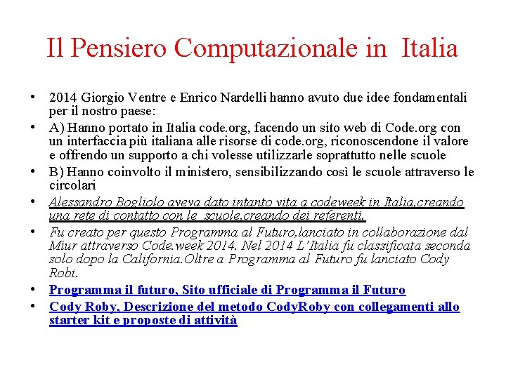 Il Pensiero Computazionale in Italia • 2014 Giorgio Ventre e Enrico Nardelli hanno avuto