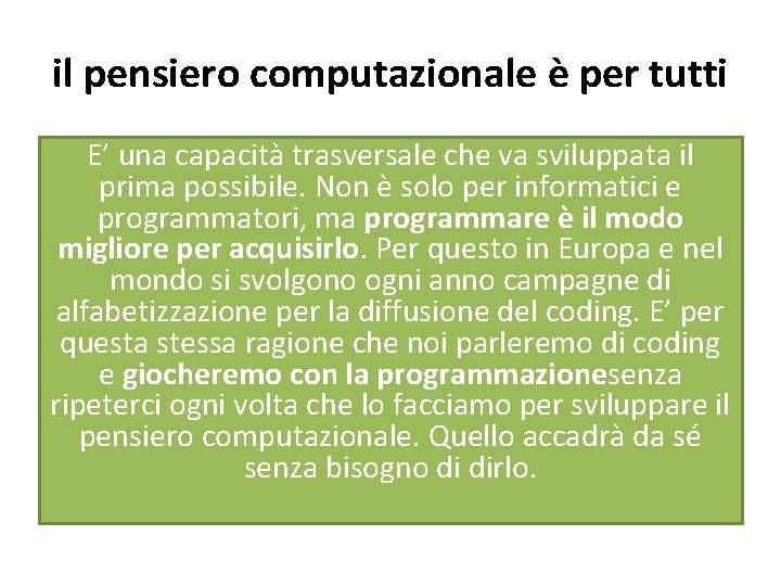 il pensiero computazionale è per tutti E’ una capacità trasversale che va sviluppata il