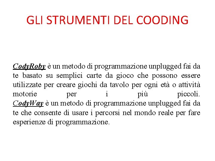 GLI STRUMENTI DEL COODING Cody. Roby è un metodo di programmazione unplugged fai da