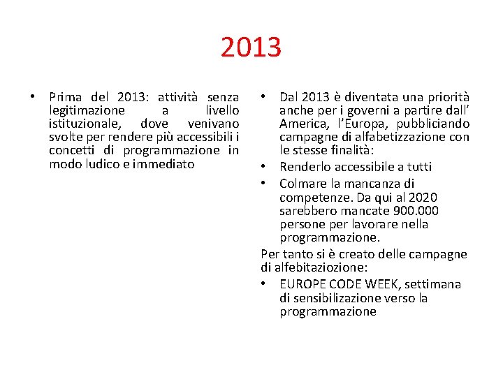 2013 • Prima del 2013: attività senza legitimazione a livello istituzionale, dove venivano svolte