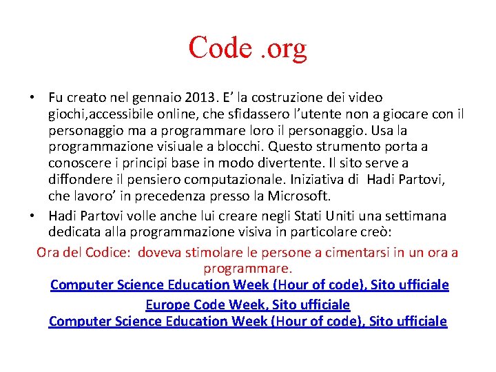 Code. org • Fu creato nel gennaio 2013. E’ la costruzione dei video giochi,