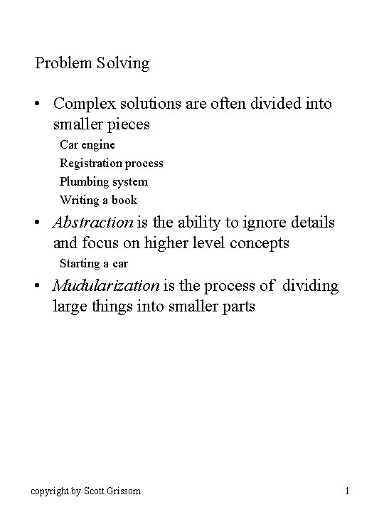 Problem Solving • Complex solutions are often divided into smaller pieces Car engine Registration