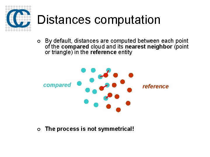 Distances computation ¢ By default, distances are computed between each point of the compared