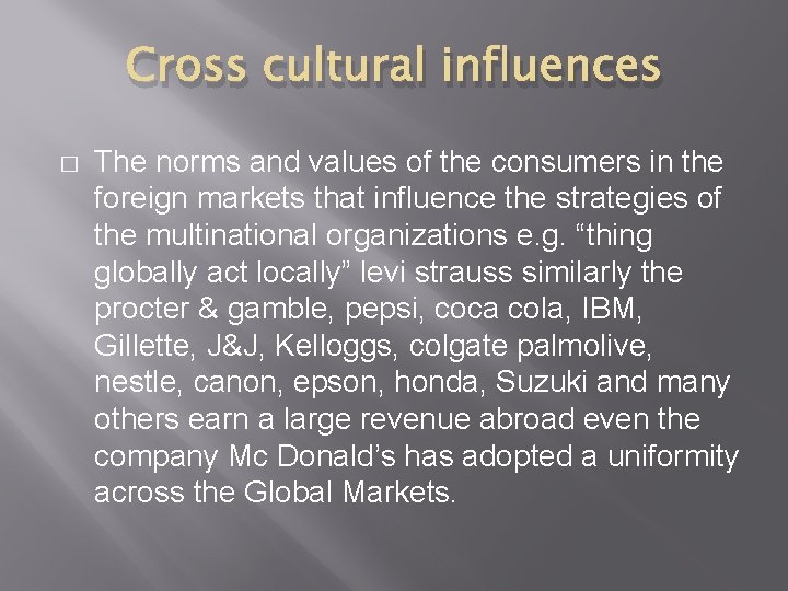 Cross cultural influences � The norms and values of the consumers in the foreign