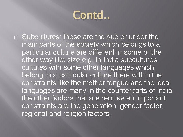 Contd. . � Subcultures: these are the sub or under the main parts of