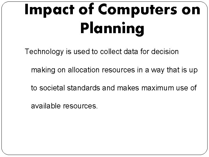 Impact of Computers on Planning Technology is used to collect data for decision making