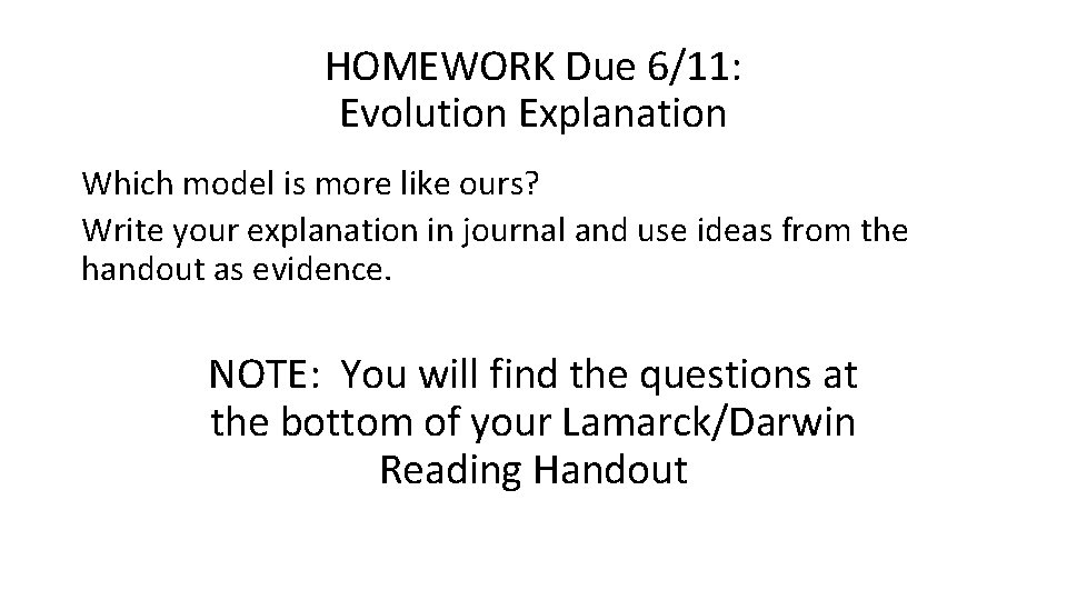 HOMEWORK Due 6/11: Evolution Explanation Which model is more like ours? Write your explanation
