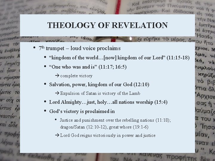 THEOLOGY OF REVELATION • 7 th trumpet – loud voice proclaims • • “kingdom