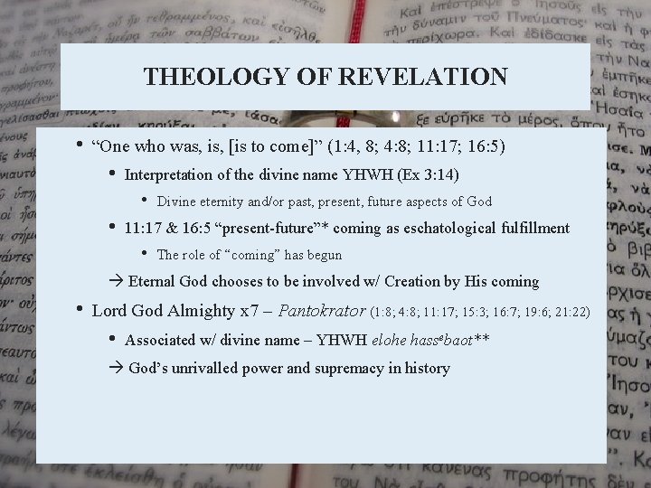 THEOLOGY OF REVELATION • “One who was, is, [is to come]” (1: 4, 8;