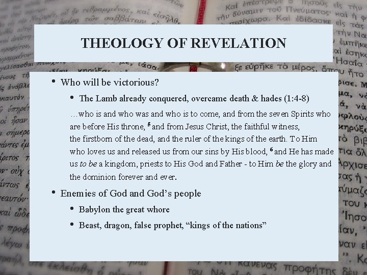 THEOLOGY OF REVELATION • Who will be victorious? • The Lamb already conquered, overcame