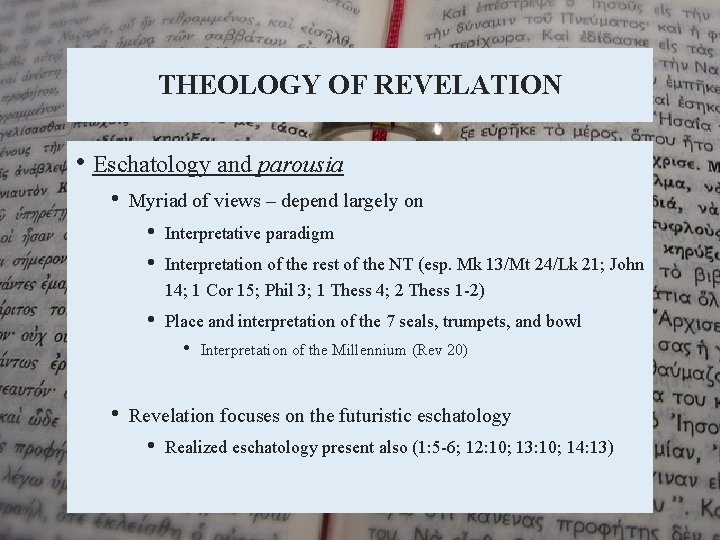 THEOLOGY OF REVELATION • Eschatology and parousia • Myriad of views – depend largely