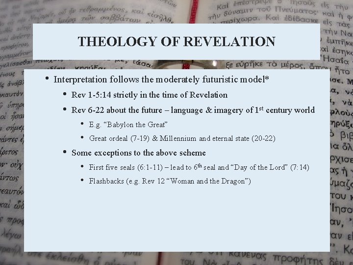 THEOLOGY OF REVELATION • Interpretation follows the moderately futuristic model* • • Rev 1