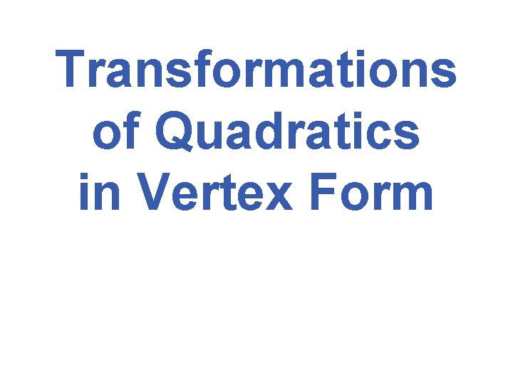 Transformations of Quadratics in Vertex Form 