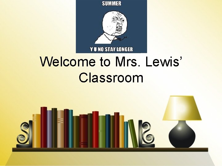 Welcome to Mrs. Lewis’ Classroom 