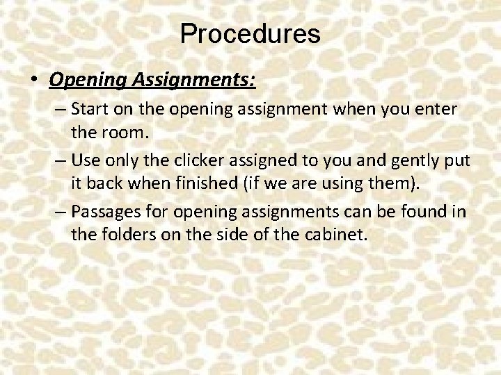Procedures • Opening Assignments: – Start on the opening assignment when you enter the