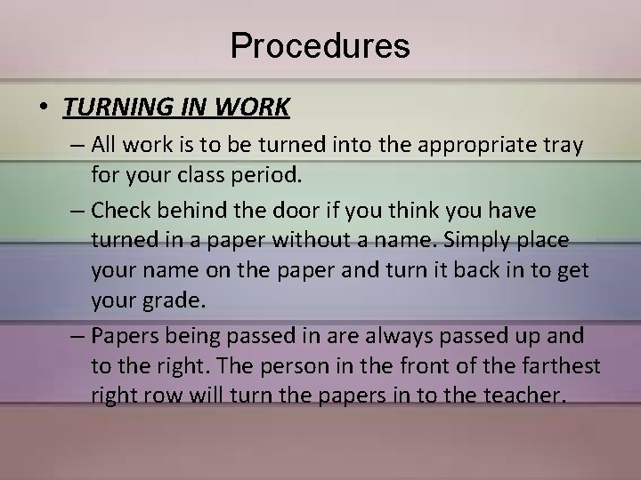 Procedures • TURNING IN WORK – All work is to be turned into the
