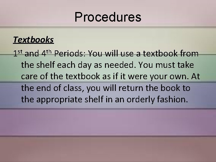 Procedures Textbooks 1 st and 4 th Periods: You will use a textbook from