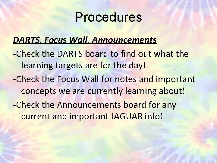 Procedures DARTS, Focus Wall, Announcements -Check the DARTS board to find out what the