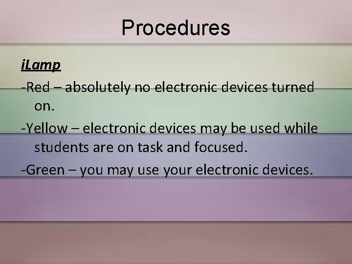 Procedures i. Lamp -Red – absolutely no electronic devices turned on. -Yellow – electronic