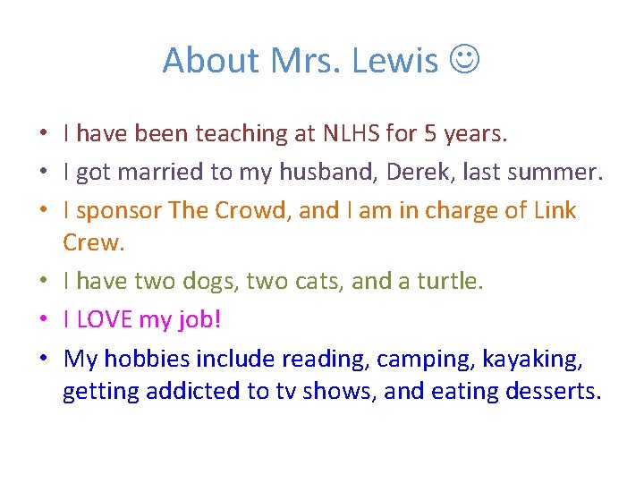 About Mrs. Lewis • I have been teaching at NLHS for 5 years. •