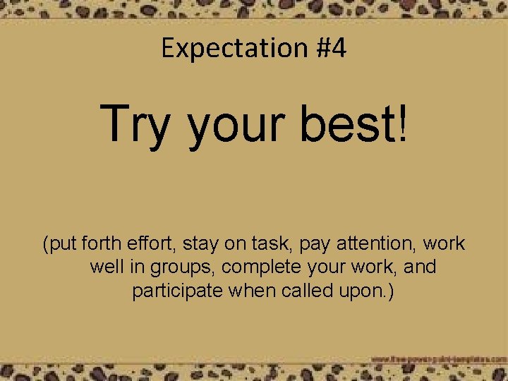 Expectation #4 Try your best! (put forth effort, stay on task, pay attention, work