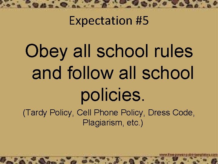 Expectation #5 Obey all school rules and follow all school policies. (Tardy Policy, Cell