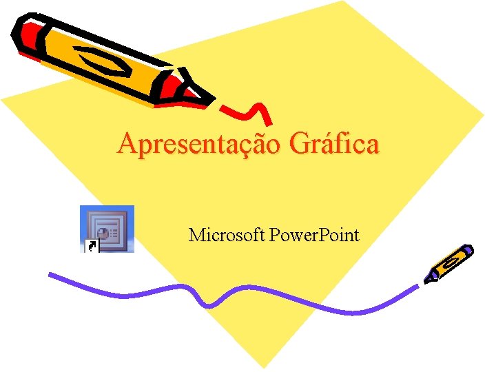 Apresentação Gráfica Microsoft Power. Point 