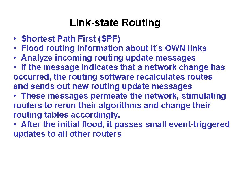 Link-state Routing • Shortest Path First (SPF) • Flood routing information about it’s OWN